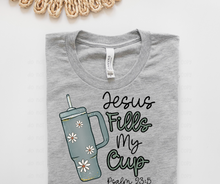 Load image into Gallery viewer, Jesus Fills My Cup Tee