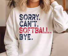Load image into Gallery viewer, Sorry Can't Softball Bye - DTF Transfer