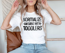 Load image into Gallery viewer, NORMALIZE ARGUING WITH TODDLERS - DTF Transfer