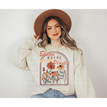 Load image into Gallery viewer, BLOOM WHERE PLANTED – DTF Transfer