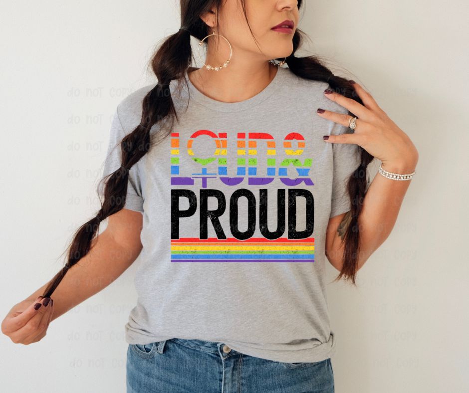 Loud and Proud Pride 2 - DTF Transfer