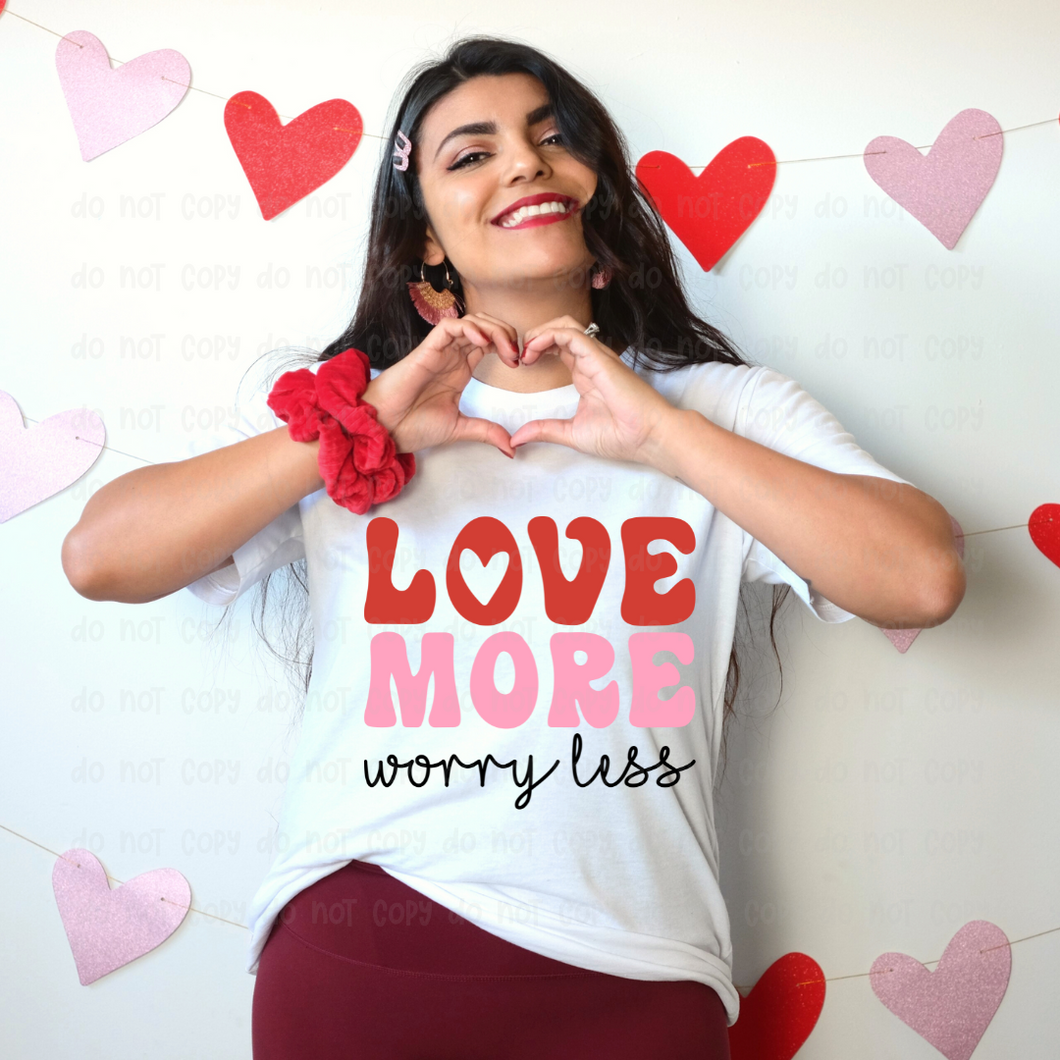 Love More Worry Less - DTF Transfer