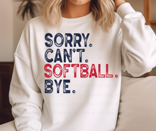 Load image into Gallery viewer, Sorry Can&#39;t Softball Bye - DTF Transfer
