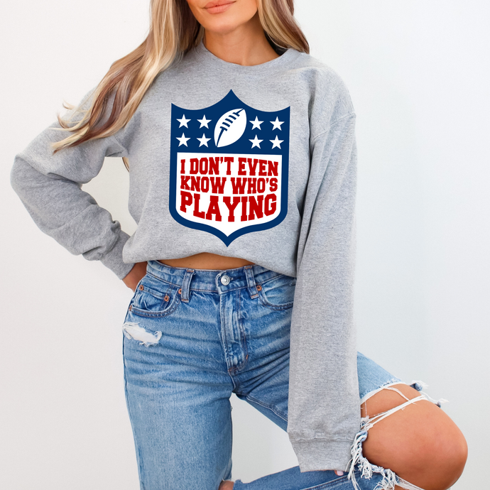 I Dont Even Know Who's Playing - DTF Transfer