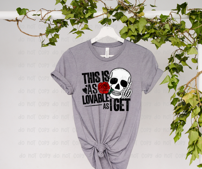 Loveable As I Get - DTF Transfer