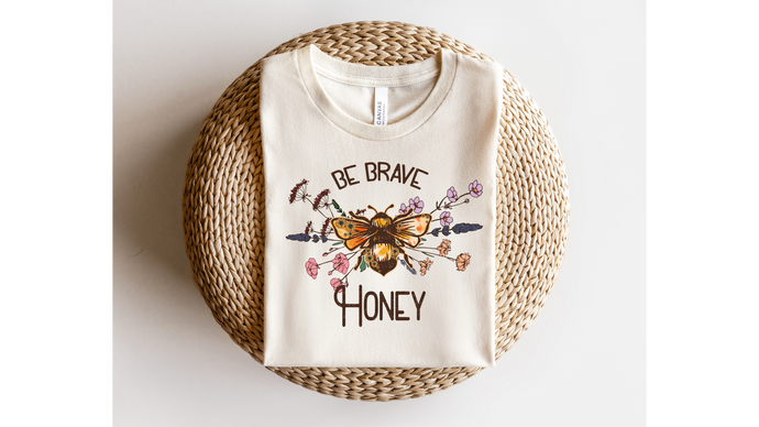 BE BRAVE HONEY - DTF Transfer