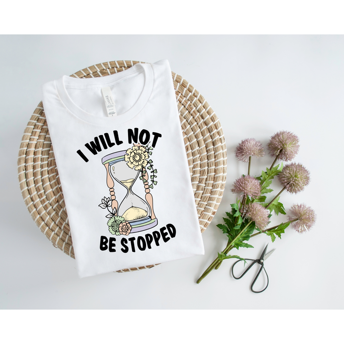 I WILL NOT BE STOPPED  - DTF Transfer