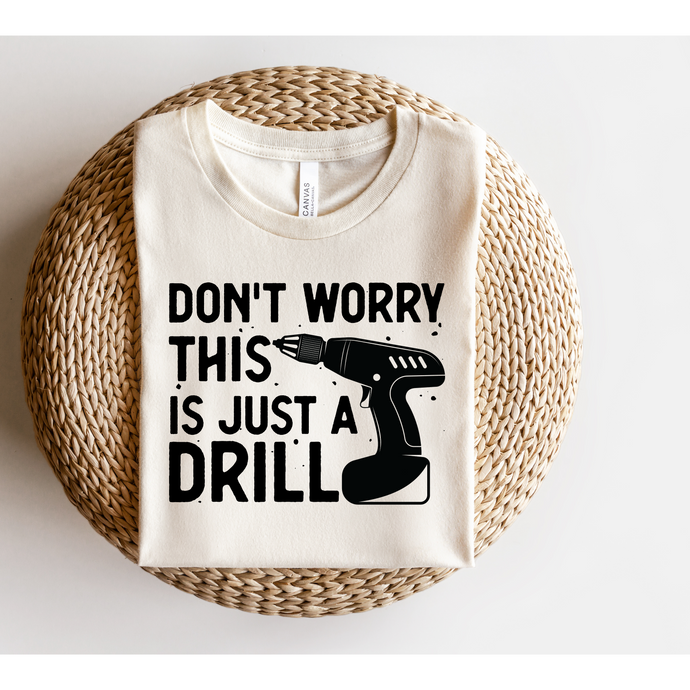 JUST A DRILL  - DTF Transfer