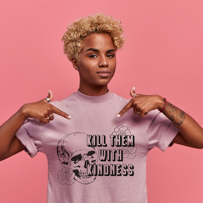 KILL THEM WITH KINDNESS  - DTF Transfer