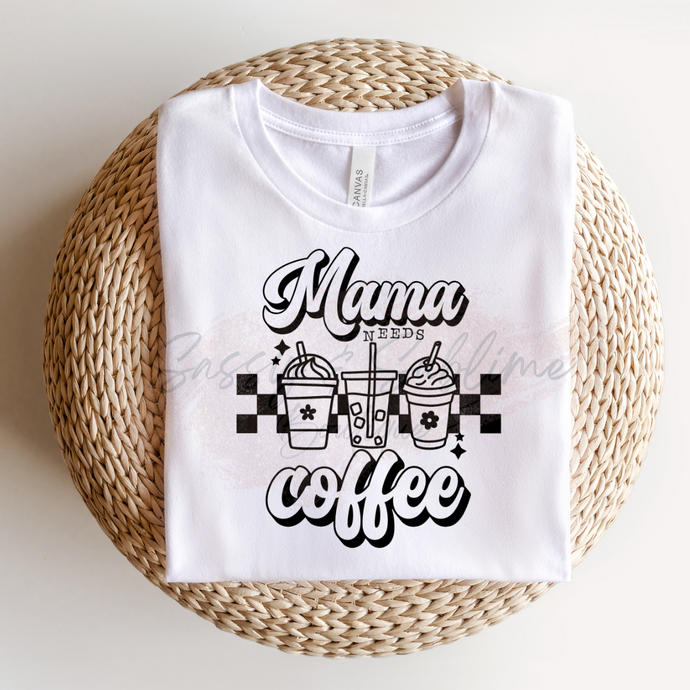 MAMA NEEDS COFFEE BW – DTF Transfer