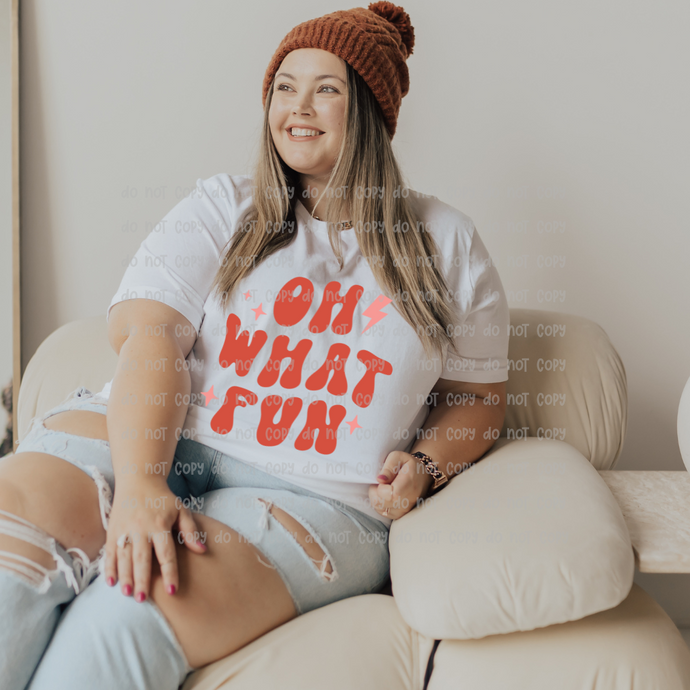 OH WHAT FUN – DTF Transfer