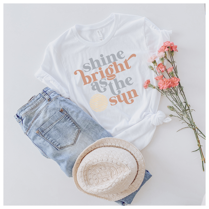 SHINE BRIGHT AS THE SUN  - DTF Transfer