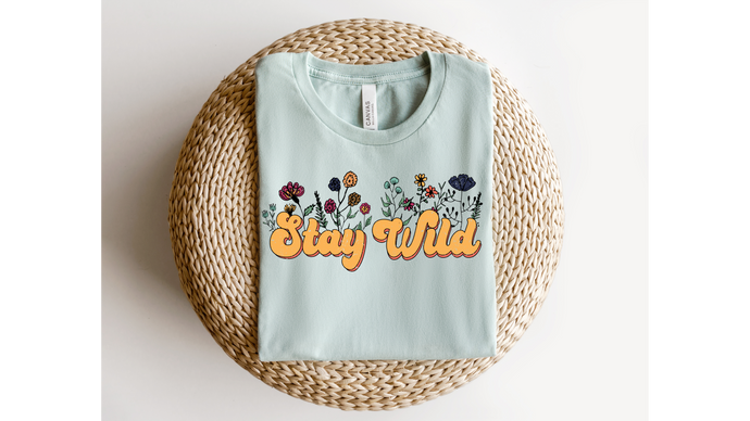 STAY WILD FLOWER  - DTF Transfer