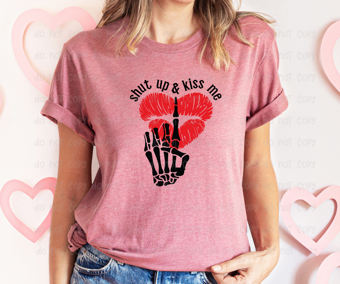 Shut Up and Kiss Me - DTF Transfer