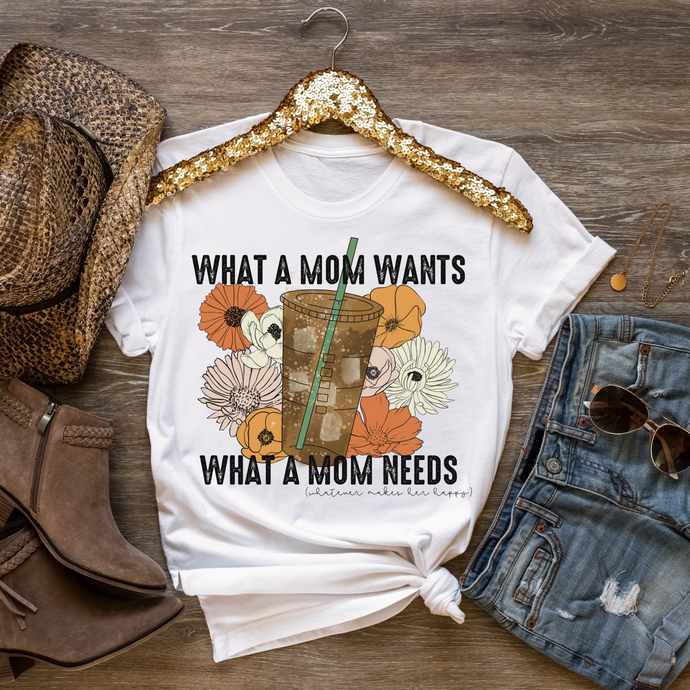WHAT A MOM WANTS  - DTF Transfer