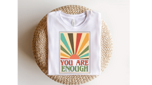 Load image into Gallery viewer, YOU&#39;RE ENOUGH  - DTF Transfer
