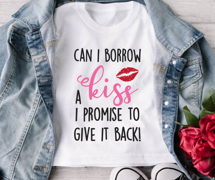 Can I Borrow a Kiss - DTF Transfer