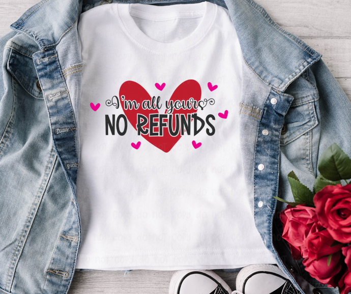 I’m Yours No Refunds - DTF Transfer